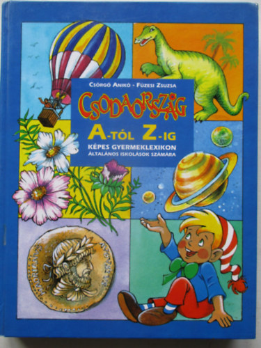 Csrg Anik-Fzesi Zsuzsa - Csodaorszg A-tl Z-ig