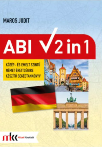 Maros Judit - Abi 2 in 1 - Kzp- s emelt szint nmet rettsgire kszt segdtanknyv