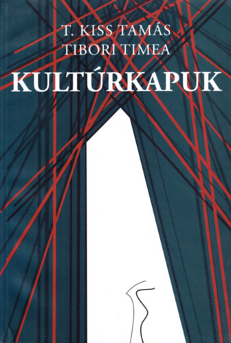 Tibori Timea T. Kiss Tams - Kultrkapuk: Tanulmnyok a kultr[politik]rl, az rtkkzvettsrl s a kulturlis valsgrl