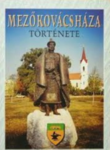 Mucsi Tiborné (szerk.) - Mezőkovácsháza története