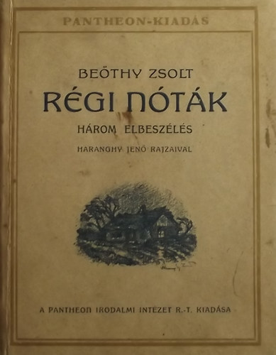 Bethy Zsolt - Rgi ntk (Hrom elbeszls) Haranghy Jen rajzaival