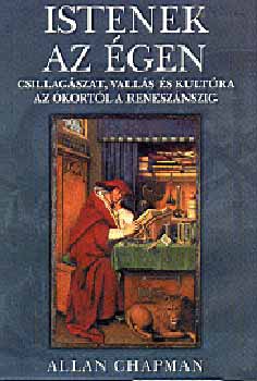 Allan Chapman - Istenek az �gen - Csillag�szat, vall�s �s kult�ra az �kort�l a ...