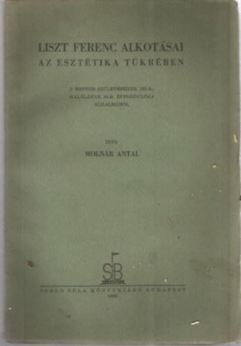 Molnár Antal - Liszt Ferenc alkotásai az esztétika tükrében