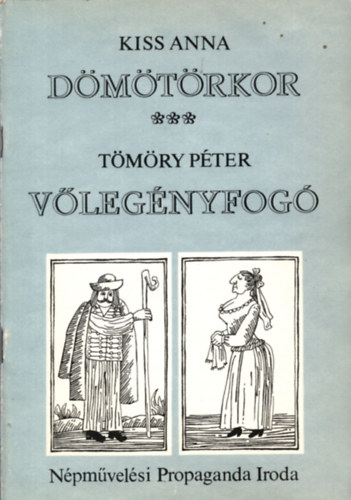 T�m�ry P�ter Kiss Anna - D�m�t�rkor - V�leg�nyfog� ( K�t kom�dia )