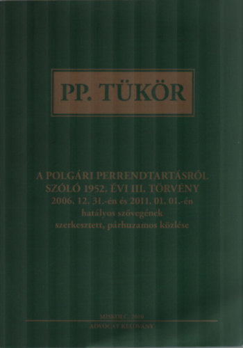 Dr. Cserba Lajos - PP. Tkr. - A polgri perrendtartsrl szl 1952. vi III. trvny 2006.12.31.-n s 2011.01.01.-n hatlyos szvegnek szerkesztett, prhuzamos kzlse.