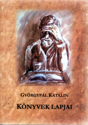Gy�rgyp�l Katalin - K�nyvek lapjai