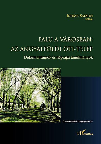 Juhsz Katalin - Falu a vrosban - Az angyalfldi OTI-telep