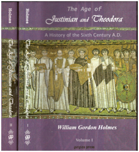 William Gordon Holmes - The Age of Justinian and Theodora 1-2 (reprint)