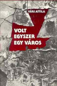 Vri Attila - Volt egyszer egy vros