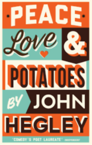 John Hegley - Peace, Love and Potatoes
