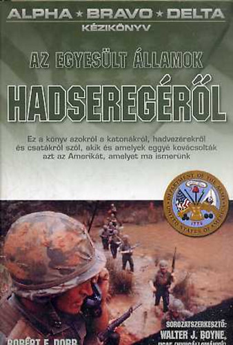 Robert F. Dorr - Alpha-Bravo-Delta: Kziknyv az Egyeslt llamok hadseregrl