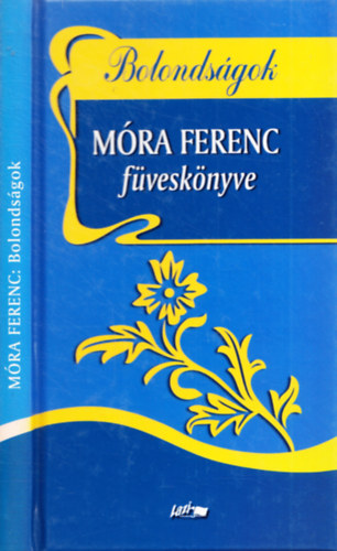 Mra Ferenc - Bolondsgok - Mra Ferenc fvesknyve