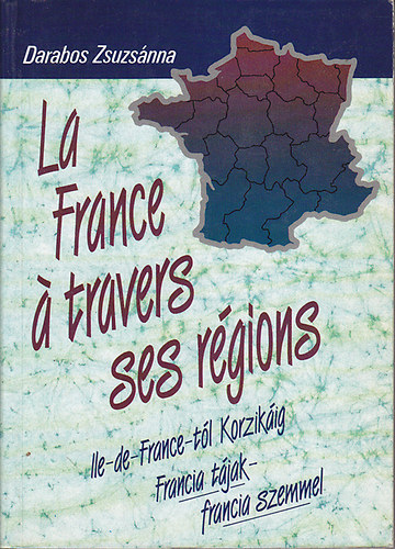 Darabos Zsuzsnna - La France a travers ses rgions