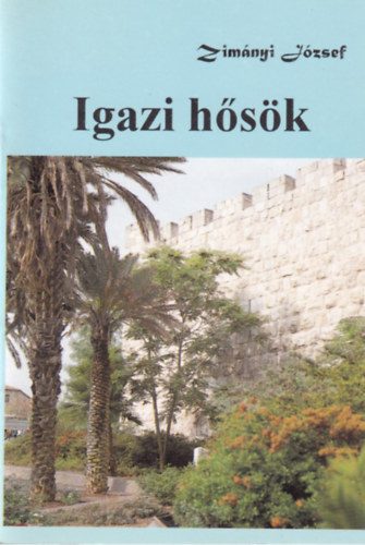 Zim�nyi J�zsef - Igazi h�s�k