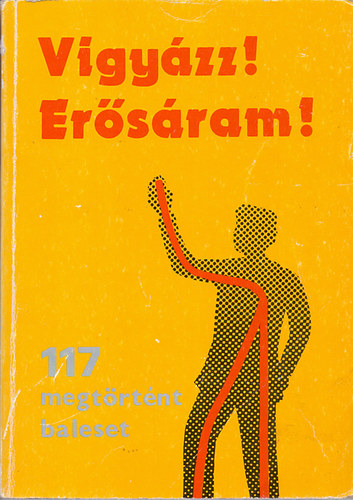 J�nki J�zsef villamosm�rn�k szerkesztette - Vigy�zz er�s�ram!  117 megt�rt�nt baleset