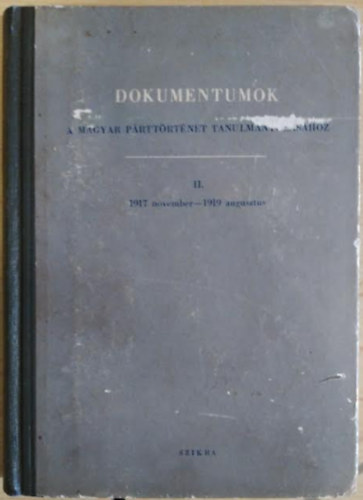  () - Dokumentumok a magyar p�rtt�rt�net tanulm�nyoz�s�hoz II. 1917-1919
