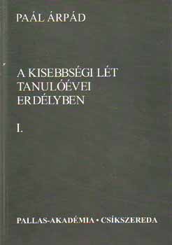 Pa�l �rp�d - A kisebbs�gi l�t tanul��vei Erd�lyben I-II.