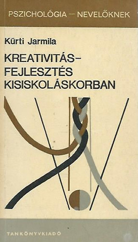 Krti Jarmila - Kreativits- Fejleszts kisiskolskorban