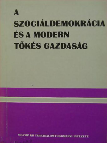 Bod Pter kos - G. Mrkus Gyrgy  (sszell. s szerk.) - A szocildemokrcia s a modern tks gazdasg. Mhelytanulmny