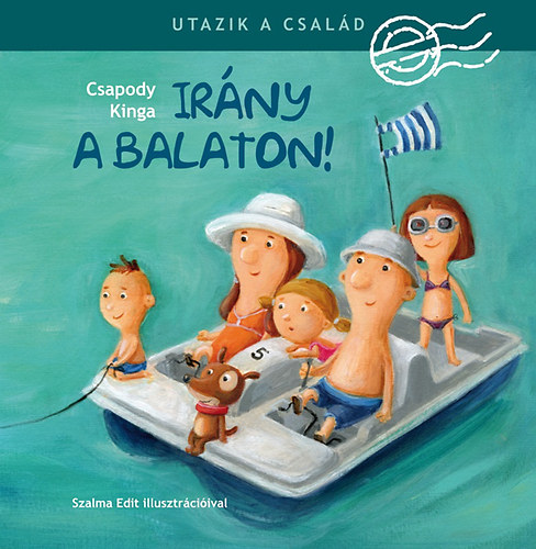 Csapody Kinga - Utazik a csald - Irny a Balaton!