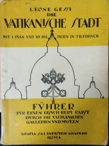 Leone Gessi - Die vatikanische Stadt : führer für einen Besuch beim Papst durch die vatikanischen Gallerien und Museen