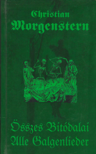 Christian Morgenstern - Christian Morgenstern �sszes bit�dalai - Alle Galgenlieder (K�tnyelv�)
