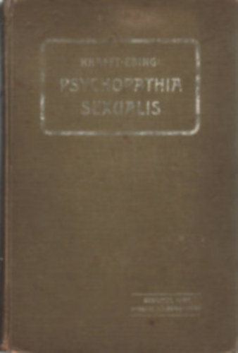 Richard von Krafft-Ebing - Psychopathia sexualis