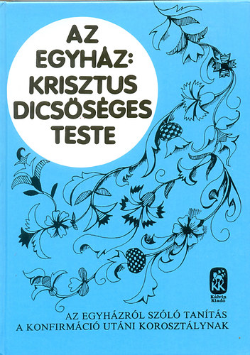 R. B. Kuiper - Az Egyház: Krisztus dicsőséges teste