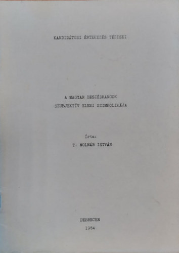 T.moln�r Istv�n - A magyar besz�dhangok szubjekt�v elemi szimbolik�ja (K�l�nlenyomat)