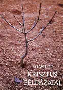 Ellen Gould White - Krisztus pldzatai