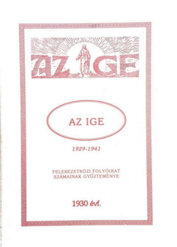 Az Ige. Felekezetk�zi foly�irat sz�mainak gy�jtem�nye 1929-1941 - 1930 �vf.