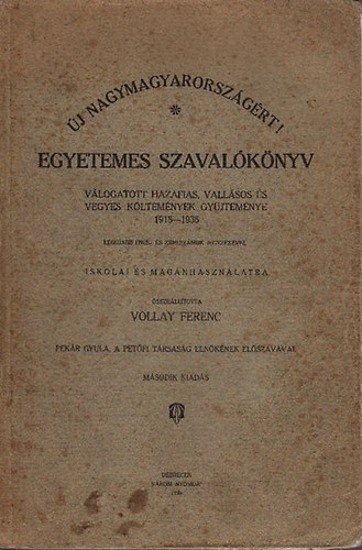 Vollay Ferenc  (szerk.) - Egyetemes szaval�k�nyv - V�logatott hazafias, vall�sos �s vegyes k�lt�nyek gy�jtem�nye 1918-1936