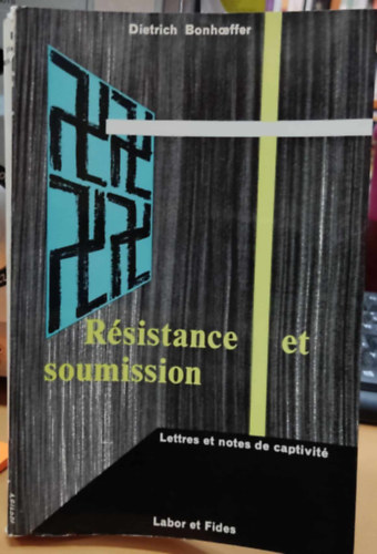 Dietrich Bonhoeffer - R�sistance et soumission - Lettres et notes de captivit�