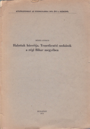 Halottak húsvétja- Temetkezési szokások a régi Bihar megyében (dedikált)