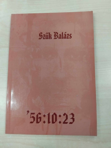Szk Balzs  (szerk.) - Szk Balzs '56:10:23