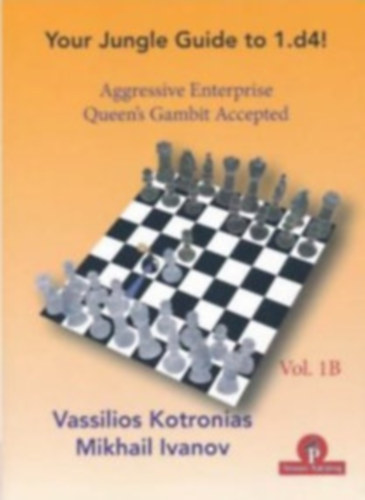 Vassilios Kotronias - Mikhail Ivanov - Your Jungle Guide to 1.d4! - Volume 1A: Aggressive Enterprise