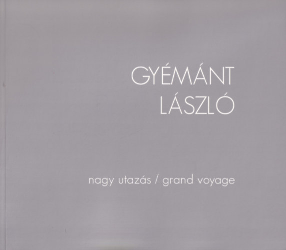 Bereczky Lor�nd-Gy�m�nt L�szl� - Gy�m�nt L�szl� (Nagy utaz�s/grand voyage)