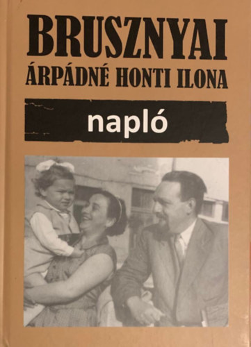 Imre Frigyesn - Nagy Andrs  (szerk.) - Brusznyai rpdn Honti Ilona: napl