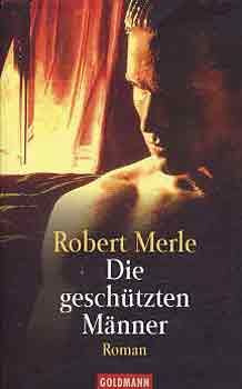 Robert Merle - Die Gesch�tzten Manner
