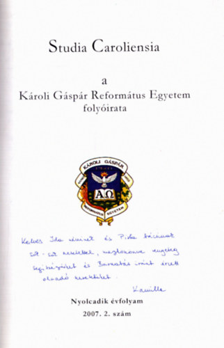 Gyrgyin Koncz Judit  (szerk.) - Studia Caroliensia - A Kroli Gspr Reformtus Egyetem folyirata 2007. 2. szm (dediklt)