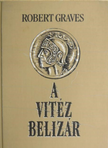Ford.: Neményi Ödön Robert Graves - A vitéz Belizár (Count Belisarius) - Neményi Ödön fordítása