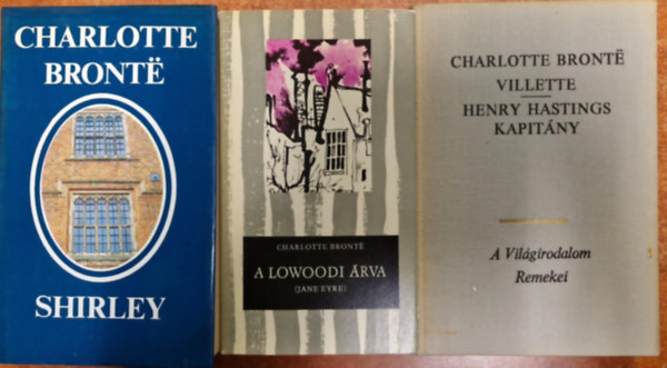 Charlotte Brontë - 3 db Bronte regény: A Lowoodi árva + Villette + Shirley