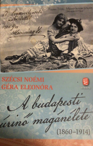 Gra Eleonra Szcsi Nomi - A budapesti rin magnlete (1860-1914)