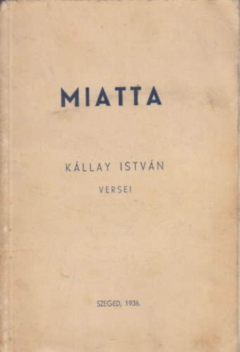 Kállay István - Miatta - Kállay István versei (dedikált)