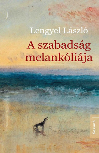 Lengyel Lszl - A szabadsg melanklija