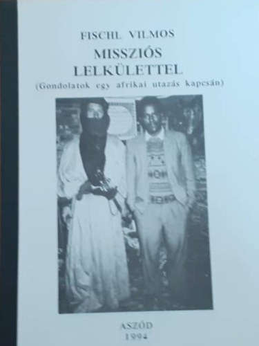 Fischl Vilmos - Misszis lelklettel (Gondolatok egy afrikai utazs kapcsn)