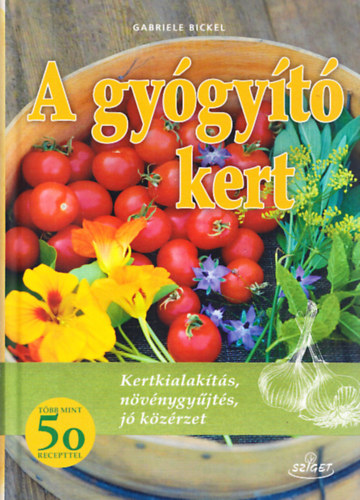 Gabriele Bickel - A gyógyító kert