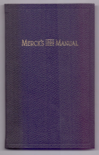 Author: Merck & Co. - Merck's 1899 Manual  of the Materia Medica - Together with a Summary of Therapeutic Indications and a Classification of Medicaments - a Ready-Reference Pocket Book for the Practicing Physician