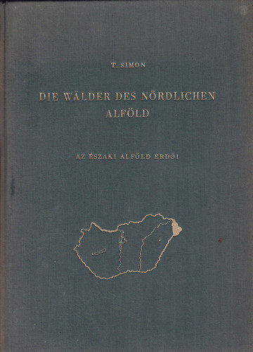 Simon Tibor - Die Wälder des Nördlichen Alföld - Az Északi Alföld erdői