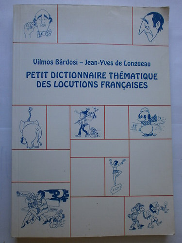 Brdosi V.; de Longueau J.Y. - Petit dictionnaire thmatique des locutions francaises NT-J 2-1492/1